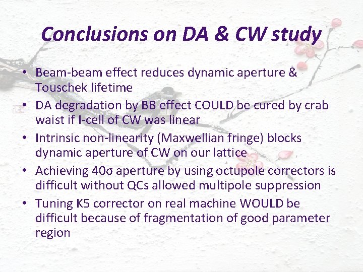 Conclusions on DA & CW study • Beam-beam effect reduces dynamic aperture & Touschek