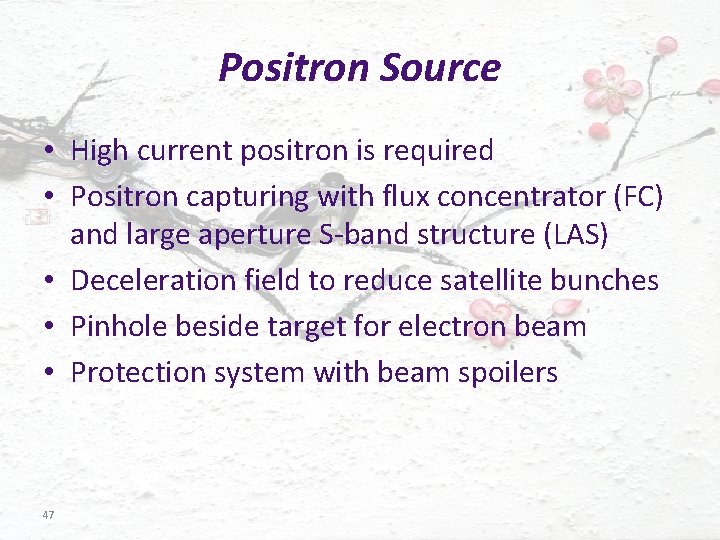 Positron Source • High current positron is required • Positron capturing with flux concentrator