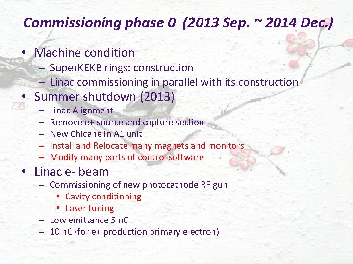 Commissioning phase 0 (2013 Sep. ~ 2014 Dec. ) • Machine condition – Super.