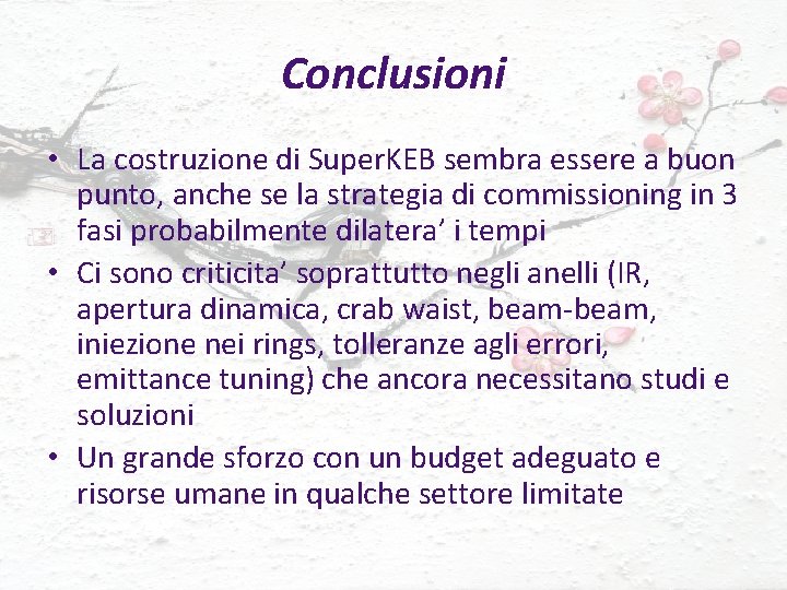 Conclusioni • La costruzione di Super. KEB sembra essere a buon punto, anche se