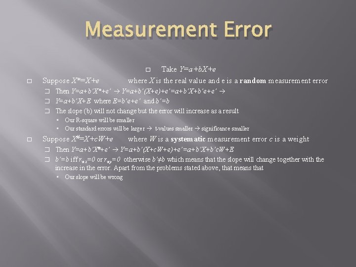 Measurement Error Take Y=a+b. X+e where X is the real value and e is