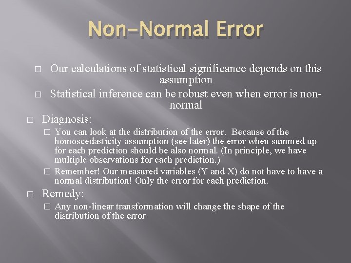 Non-Normal Error Our calculations of statistical significance depends on this assumption � Statistical inference