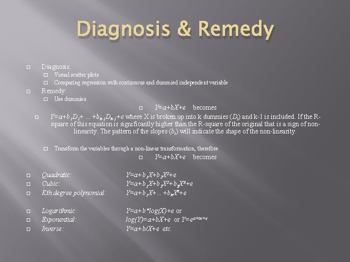 Diagnosis & Remedy Diagnosis: � � � Visual scatter plots Comparing regression with continuous
