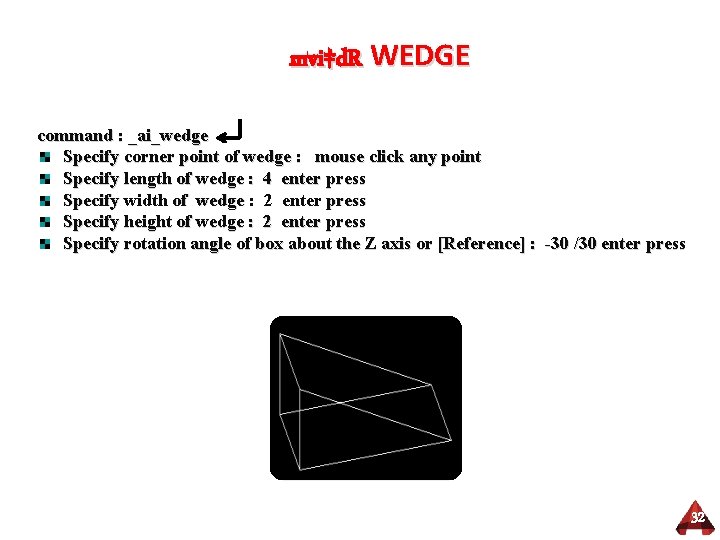 mvi‡d. R WEDGE command : _ai_wedge Specify corner point of wedge : mouse click