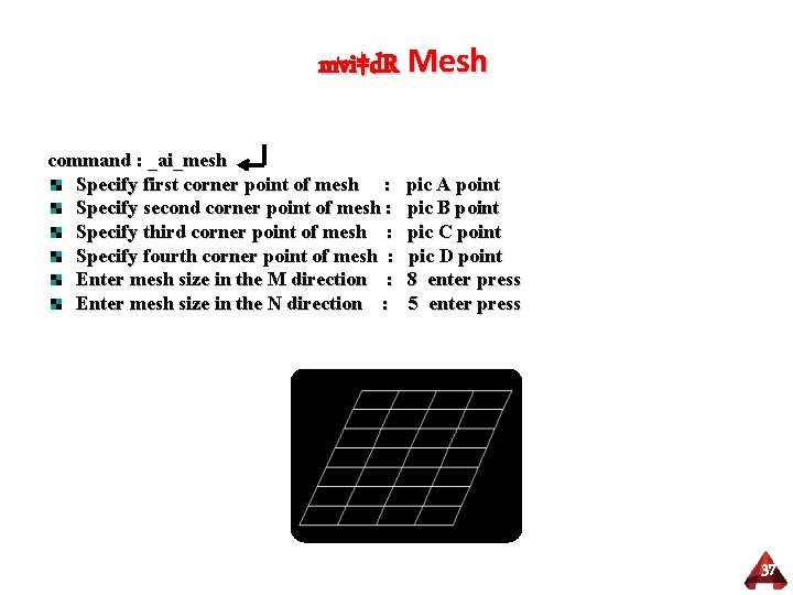 mvi‡d. R Mesh command : _ai_mesh Specify first corner point of mesh : Specify