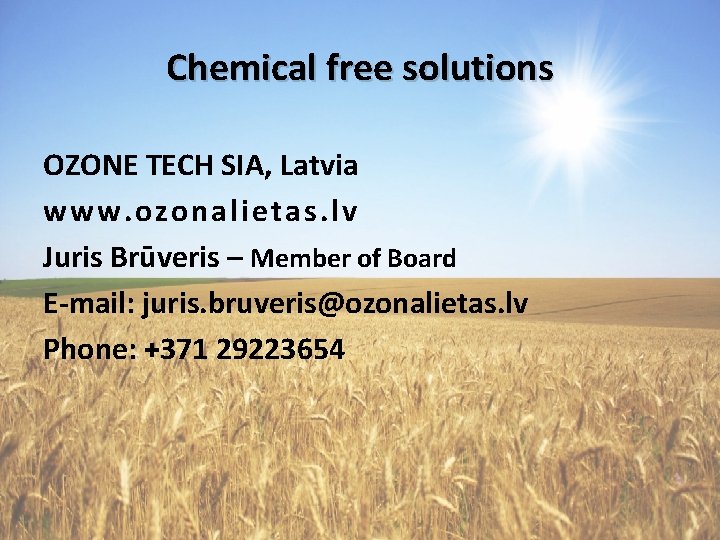 Chemical free solutions OZONE TECH SIA, Latvia www. ozonalietas. lv Juris Brūveris – Member