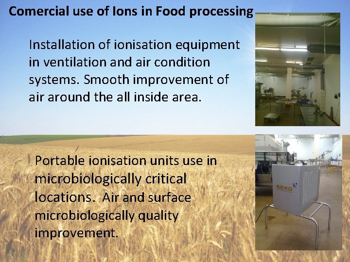 Comercial use of Ions in Food processing Installation of ionisation equipment in ventilation and