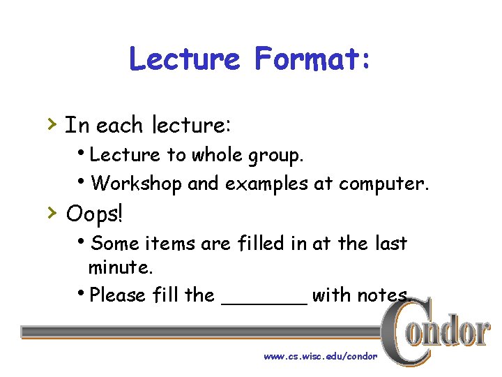 Lecture Format: › In each lecture: h. Lecture to whole group. h. Workshop and