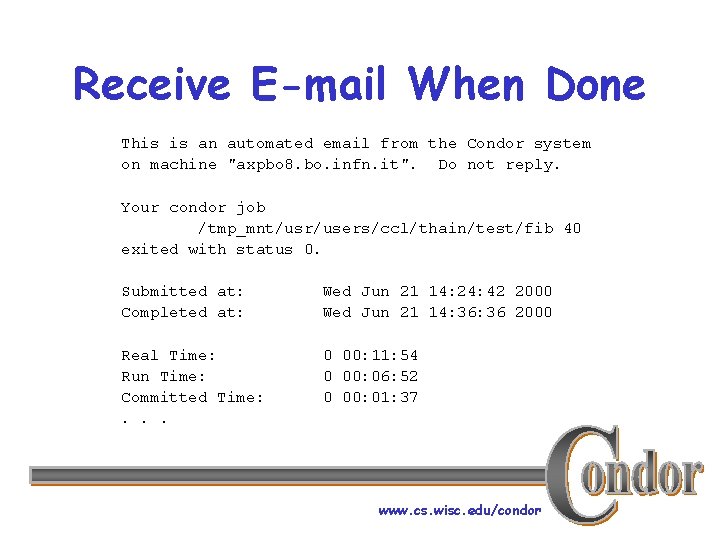 Receive E-mail When Done This is an automated email from the Condor system on