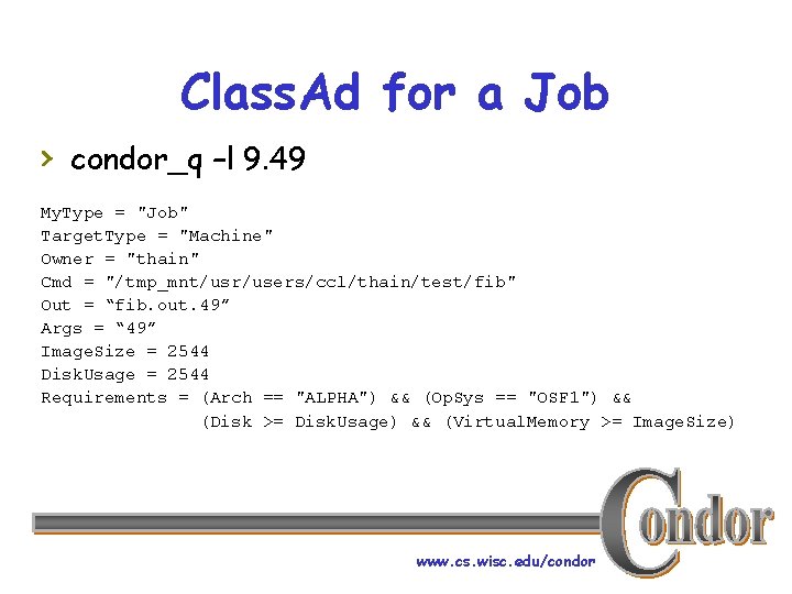 Class. Ad for a Job › condor_q –l 9. 49 My. Type = "Job"