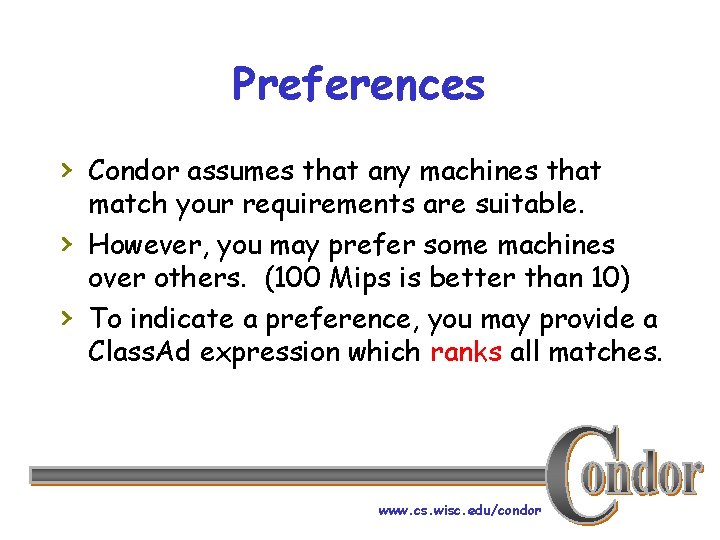 Preferences › Condor assumes that any machines that › › match your requirements are