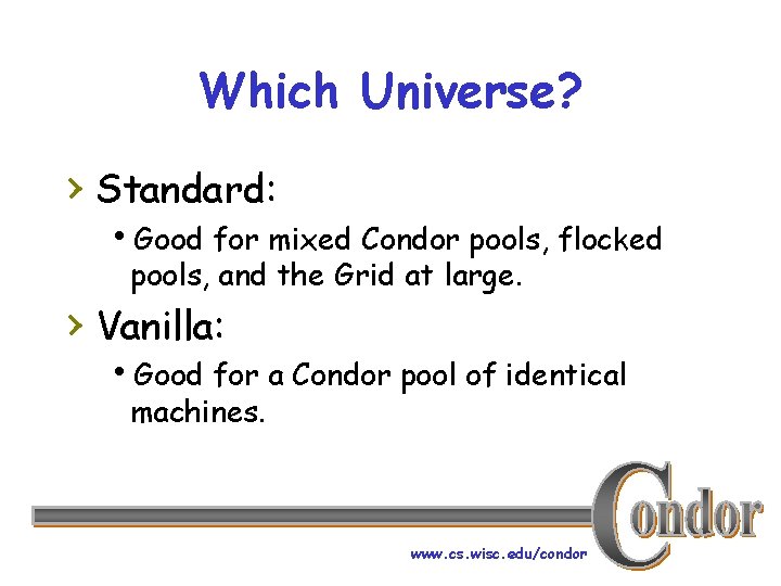 Which Universe? › Standard: h. Good for mixed Condor pools, flocked pools, and the