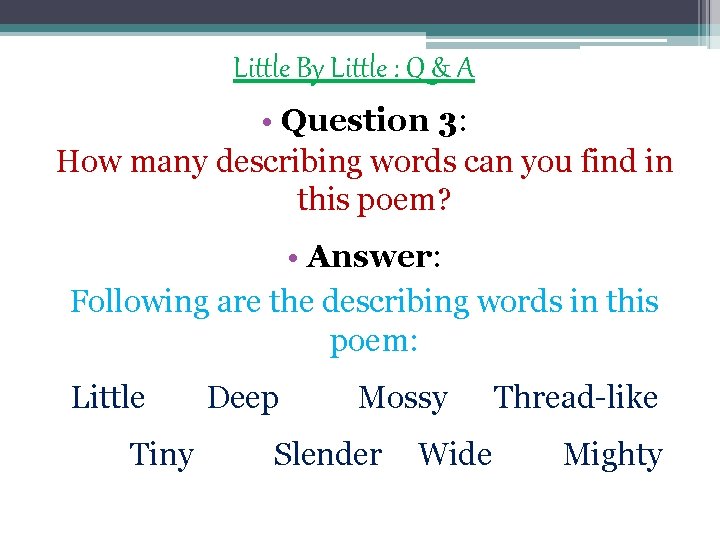 Little By Little : Q & A • Question 3: How many describing words