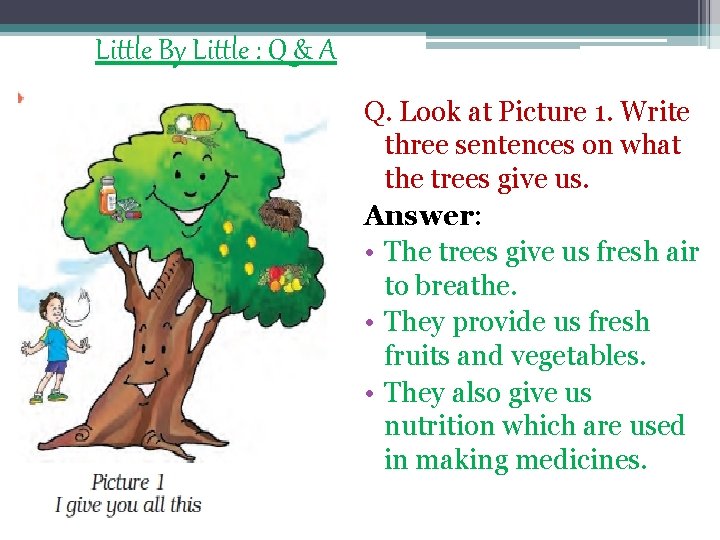 Little By Little : Q & A Q. Look at Picture 1. Write three