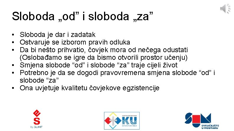 Sloboda „od” i sloboda „za” • Sloboda je dar i zadatak • Ostvaruje se