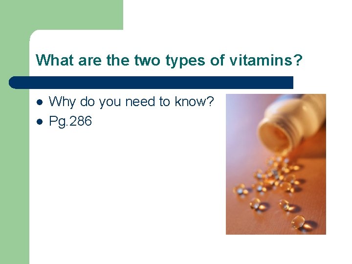 What are the two types of vitamins? l l Why do you need to