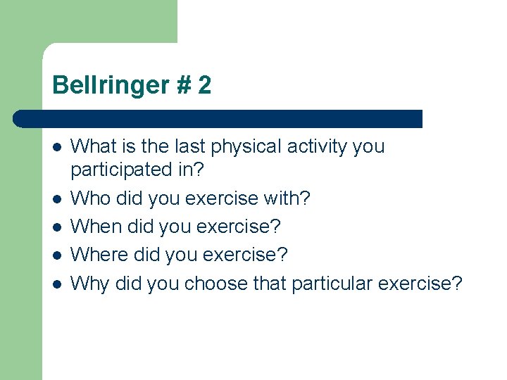 Bellringer # 2 l l l What is the last physical activity you participated