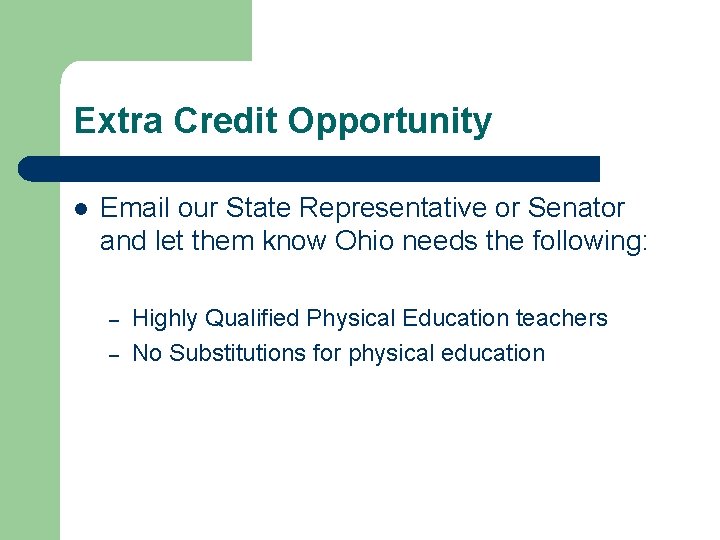 Extra Credit Opportunity l Email our State Representative or Senator and let them know