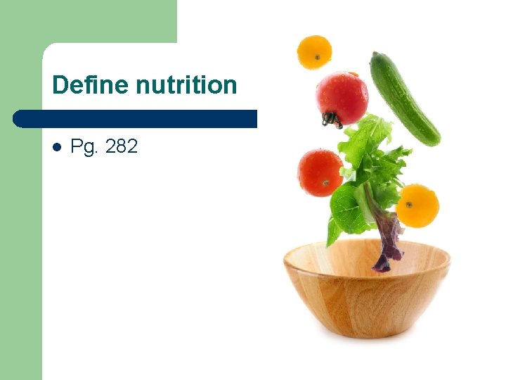 Define nutrition l Pg. 282 