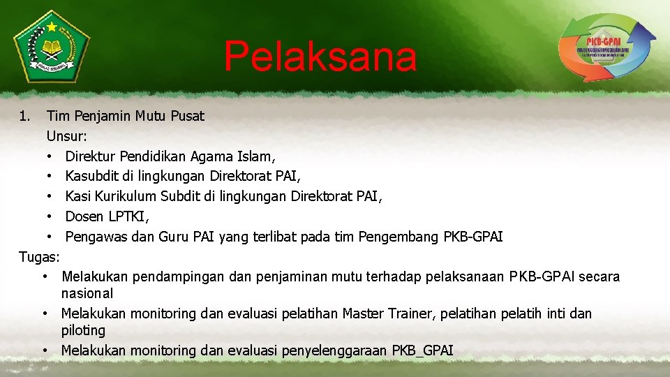 Pelaksana 1. Tim Penjamin Mutu Pusat Unsur: • Direktur Pendidikan Agama Islam, • Kasubdit