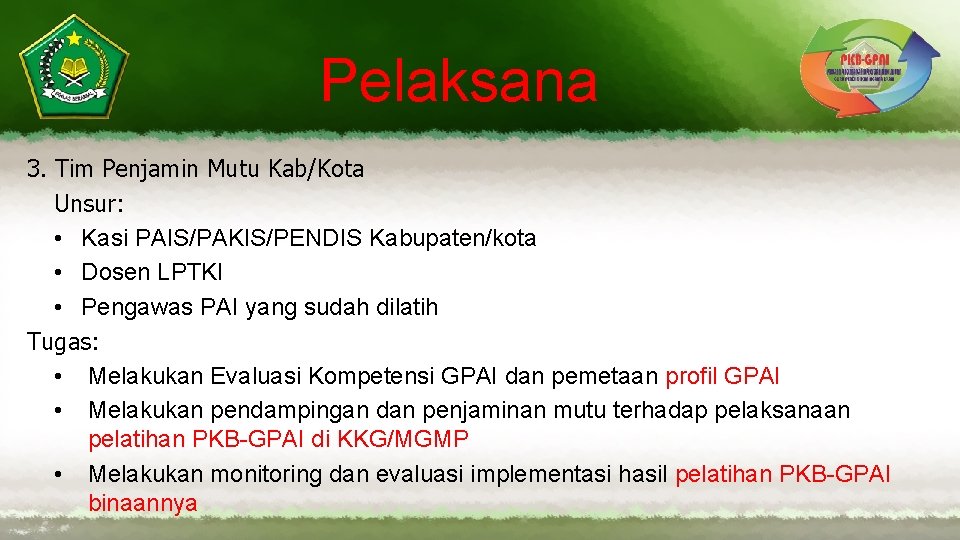 Pelaksana 3. Tim Penjamin Mutu Kab/Kota Unsur: • Kasi PAIS/PAKIS/PENDIS Kabupaten/kota • Dosen LPTKI