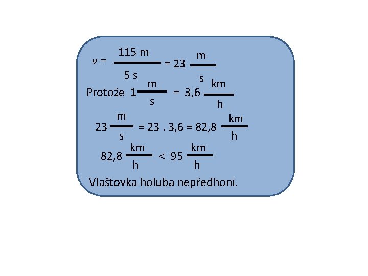 v= 115 m = 23 m 5 s s km m Protože 1 =