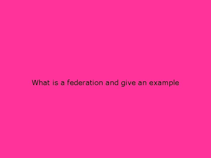 What is a federation and give an example 