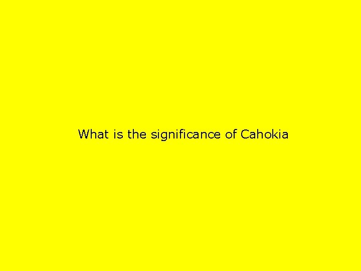 What is the significance of Cahokia 