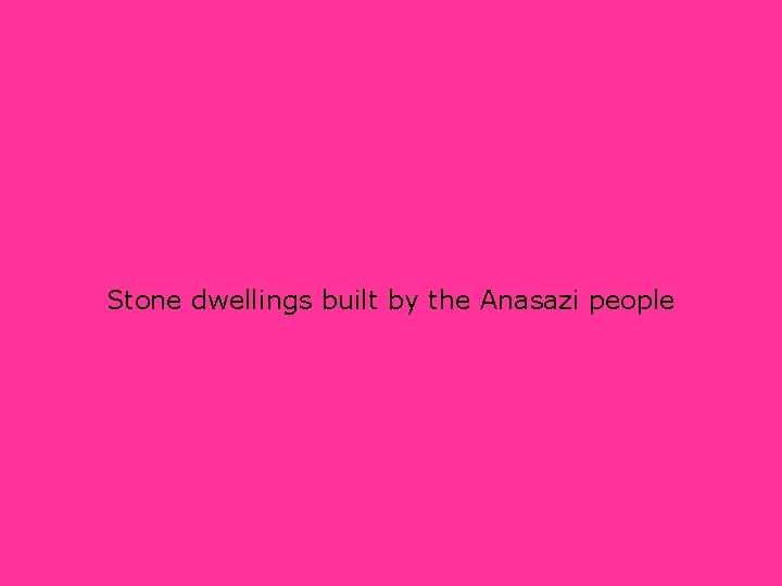 Stone dwellings built by the Anasazi people 