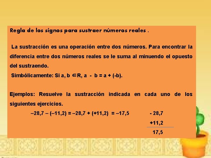 Regla de los signos para sustraer números reales. La sustracción es una operación entre