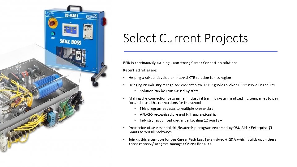 Select Current Projects EPIK is continuously building upon strong Career Connection solutions Recent activities