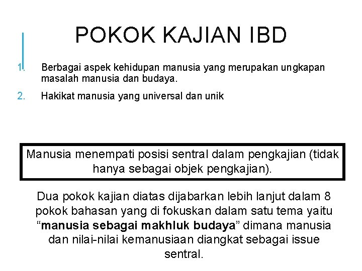 POKOK KAJIAN IBD 1. Berbagai aspek kehidupan manusia yang merupakan ungkapan masalah manusia dan