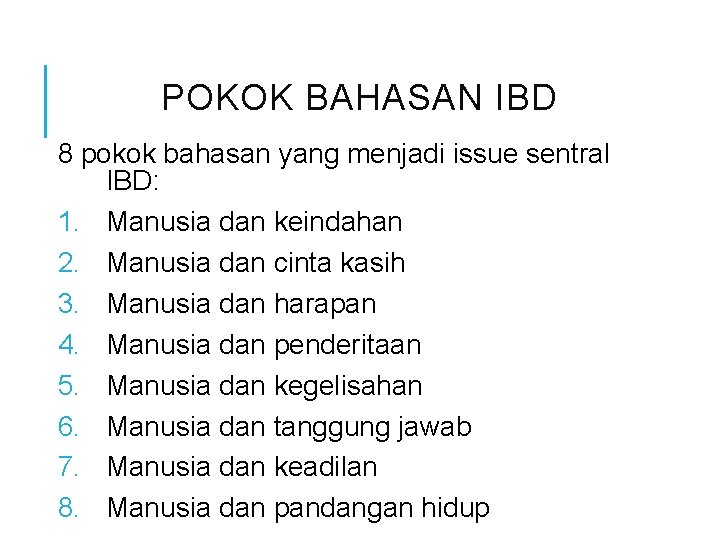 POKOK BAHASAN IBD 8 pokok bahasan yang menjadi issue sentral IBD: 1. Manusia dan