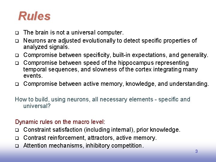 Rules q q q The brain is not a universal computer. Neurons are adjusted