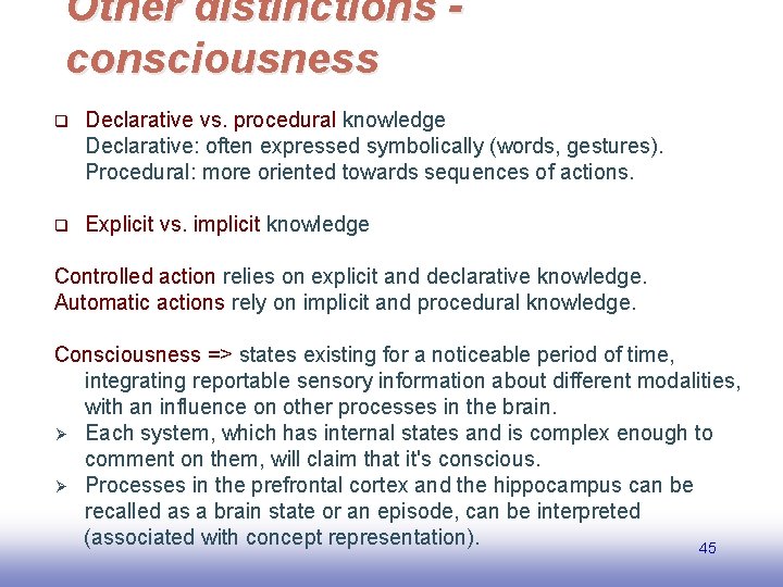 Other distinctions consciousness q Declarative vs. procedural knowledge Declarative: often expressed symbolically (words, gestures).