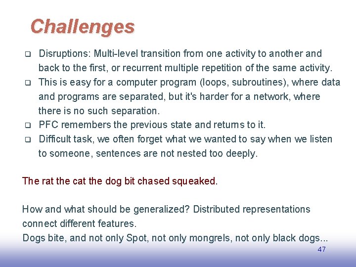Challenges q q Disruptions: Multi-level transition from one activity to another and back to