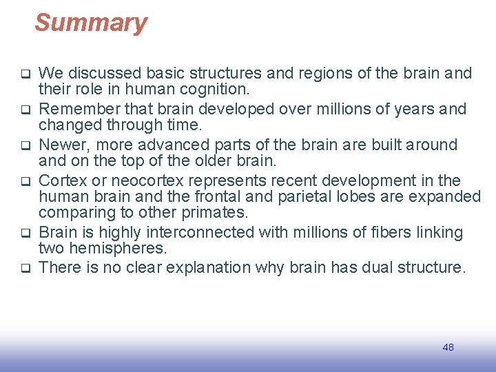 Summary q q q We discussed basic structures and regions of the brain and