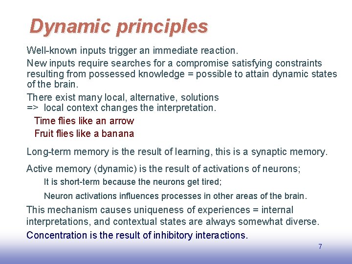 Dynamic principles Well-known inputs trigger an immediate reaction. New inputs require searches for a