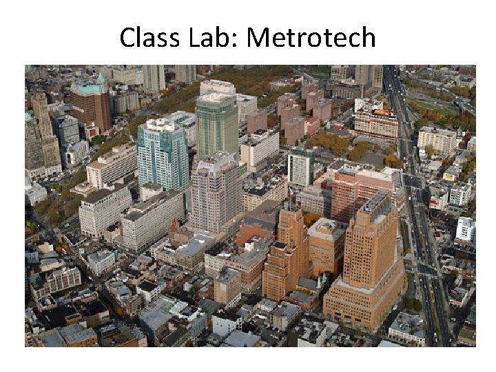 Class Lab: Metrotech 