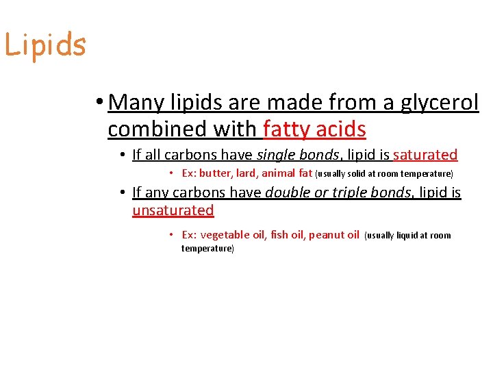 Lipids • Many lipids are made from a glycerol combined with fatty acids •