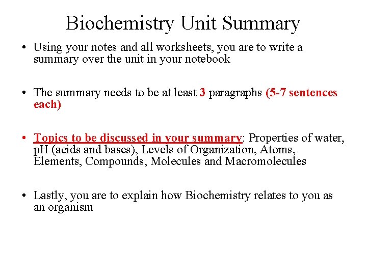 Biochemistry Unit Summary • Using your notes and all worksheets, you are to write