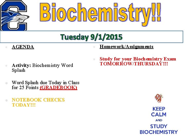 Tuesday 9/1/2015 AGENDA Activity: Biochemistry Word Splash due Today in Class for 25 Points