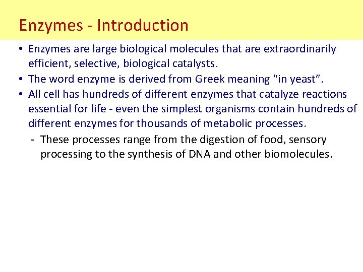 Enzymes - Introduction • Enzymes are large biological molecules that are extraordinarily efficient, selective,