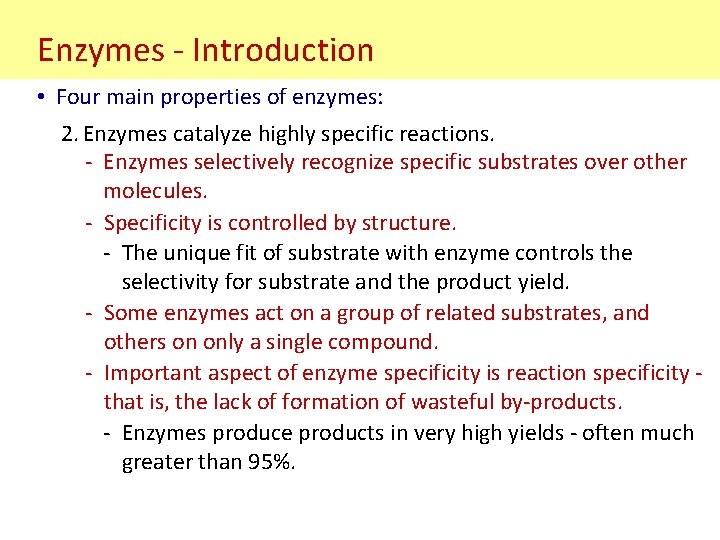 Enzymes - Introduction • Four main properties of enzymes: 2. Enzymes catalyze highly specific