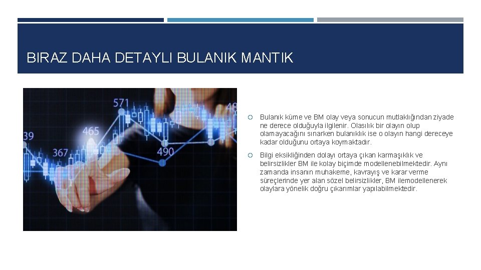 BIRAZ DAHA DETAYLI BULANIK MANTIK Bulanık küme ve BM olay veya sonucun mutlaklığından ziyade