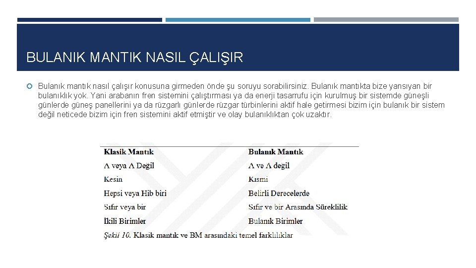 BULANIK MANTIK NASIL ÇALIŞIR Bulanık mantık nasıl çalışır konusuna girmeden önde şu soruyu sorabilirsiniz.