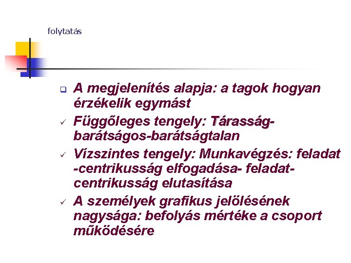 folytatás q ü ü ü A megjelenítés alapja: a tagok hogyan érzékelik egymást Függőleges folytatás q ü ü ü A megjelenítés alapja: a tagok hogyan érzékelik egymást Függőleges
