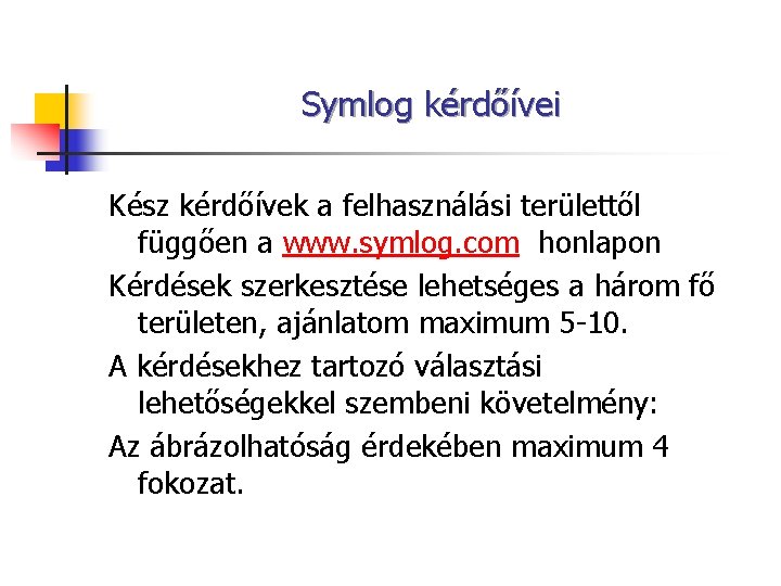 Symlog kérdőívei Kész kérdőívek a felhasználási területtől függően a www. symlog. com honlapon Kérdések Symlog kérdőívei Kész kérdőívek a felhasználási területtől függően a www. symlog. com honlapon Kérdések
