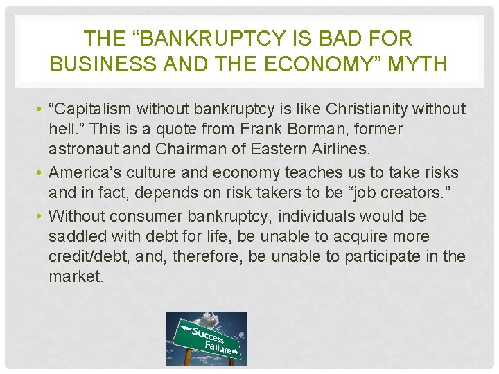 THE “BANKRUPTCY IS BAD FOR BUSINESS AND THE ECONOMY” MYTH • “Capitalism without bankruptcy