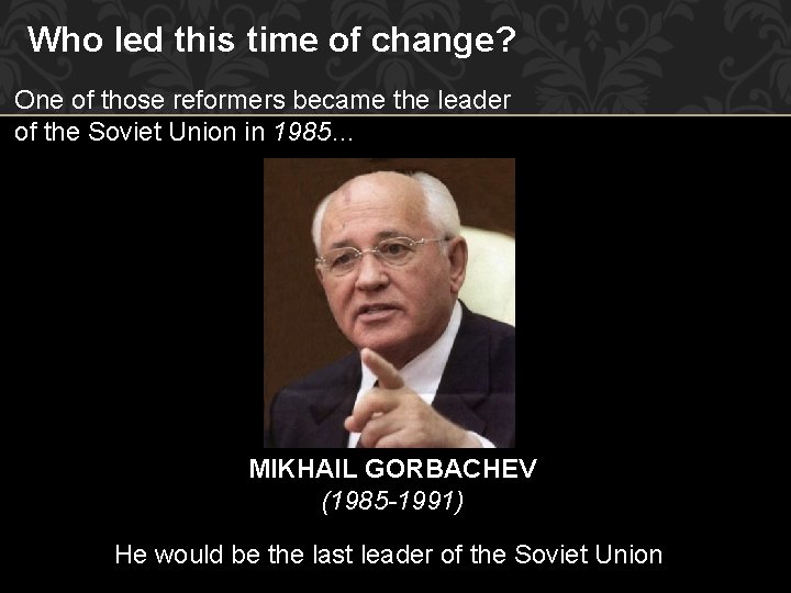 Who led this time of change? One of those reformers became the leader of